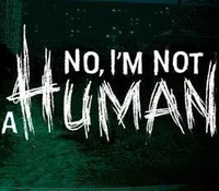 NO IM NOT A HUMAN