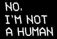 No Im Not A Human
