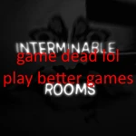 Interminable rooms