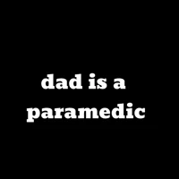 Dad is a paramedic