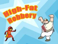 High-fat robbery