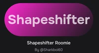Shapeshifter Roomie