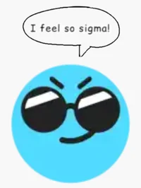 I feel so sigma