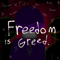 Freedom is Greed