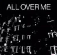 ALL OVER ME