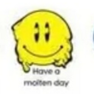 Have a molten day