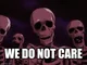 We Do Not Care