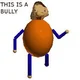 This is a bully 