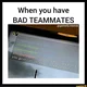 Bad Teammate