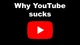 YouTube Sucks