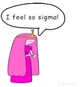 I feel so Sigma