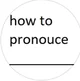 ProPronounciation