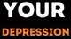 YOUR DEPRESSION