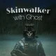 Ghost- skinwalker