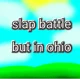 slap battle but in o