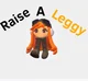 Raise a Leggy