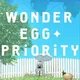 Wonder Egg Priority