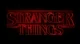 Strangers things