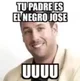 Tu padre es el negro