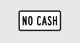 No cash