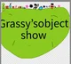 Grassys object show