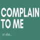 complain to me