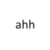 ahh