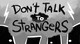 Dont Talk to Strange