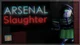 Arsenal Slaughter