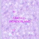 -FANTASY WONDERLAND-