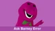 Ask Barney error