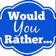 Would you rather