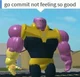 go commit not feelin