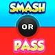 Smash Or Pass 