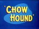 Chow hound