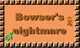 Bowsers nightmare 