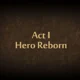 Act I Hero Reborn
