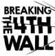 4TH Wall Breaker
