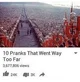 pranks went too far