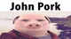John Pork
