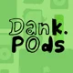 DankPods