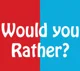Would you Rather