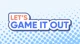 LetsGameItOut