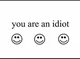 You are an idiot