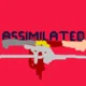 - ASSIMILATED