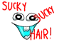 Sucky sucky hair