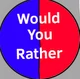 Would You Rather