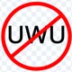 I hate UWU