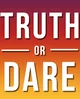 TRUTH OR DARE