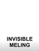 Invisible meling